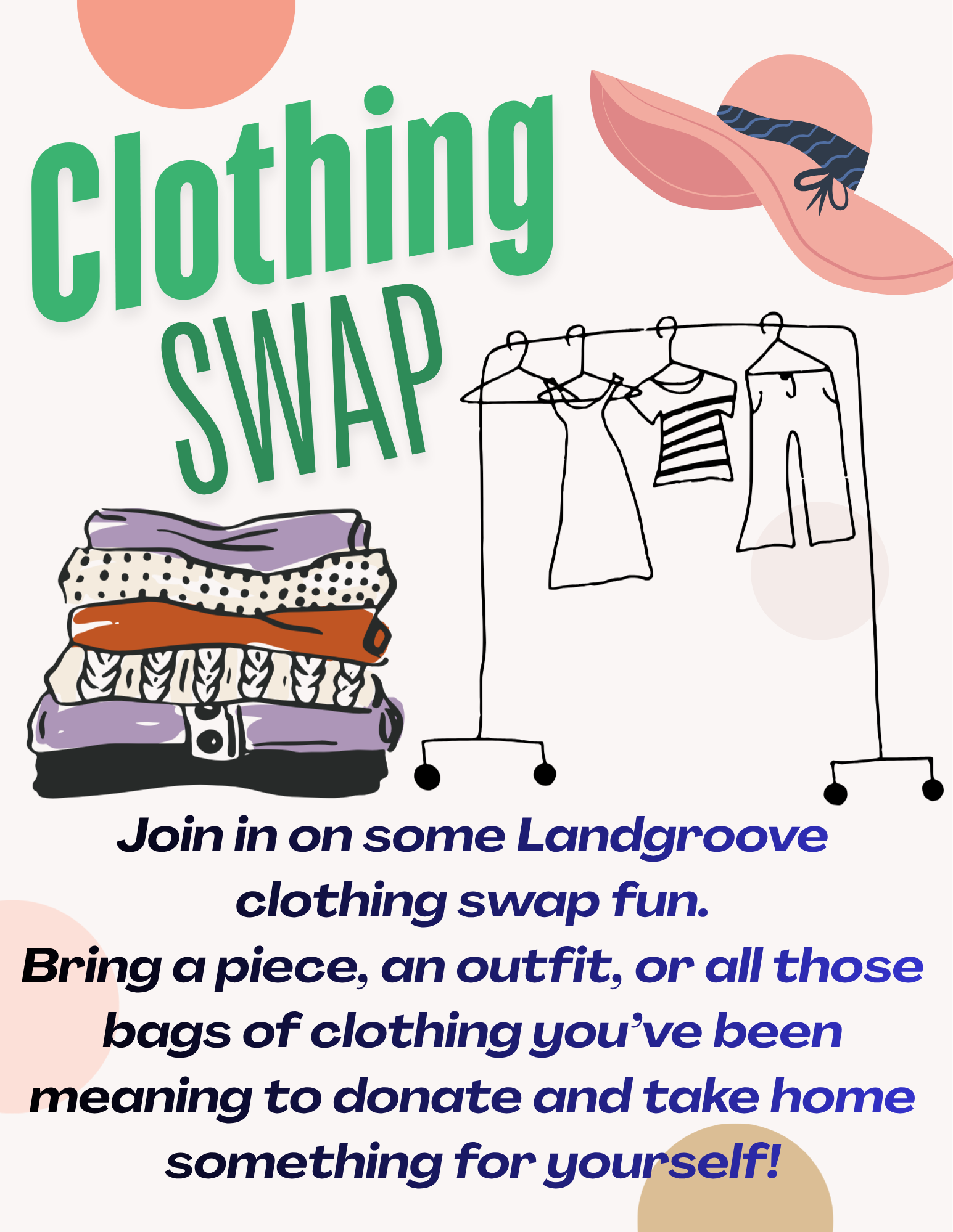 Clothing Swap flyer: join in on some Landgroove clothing swap fun. Bring a piece, an outfit, or all those bags of clothing you've been meaning to donate — and take home something for yourself!